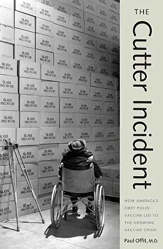 The Cutter Incident: How Americas First Polio Vaccine Led to the Growing Vaccine Crisis