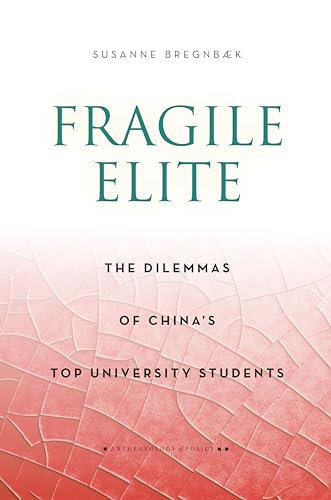Fragile Elite: The Dilemmas of Chinas Top University Students