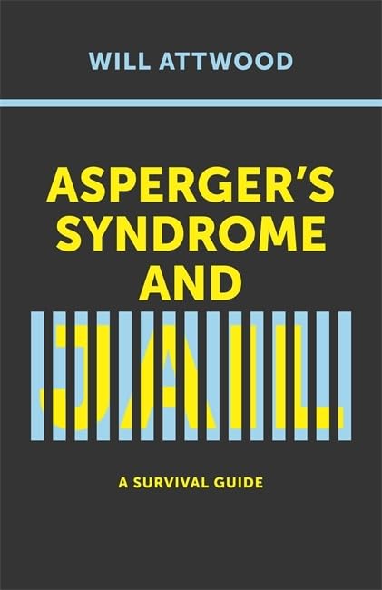 Asperger's Syndrome and Jail : A Survival Guide