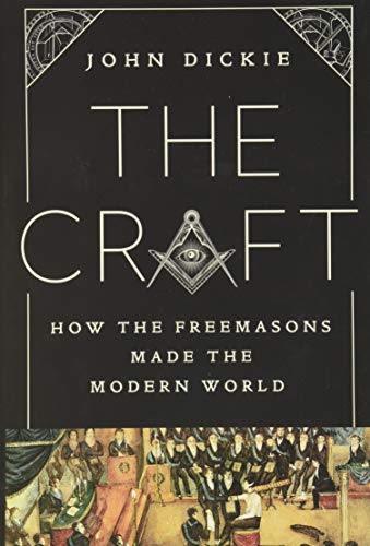 The Craft: How Freemasons Made the Modern World