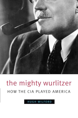 The Mighty Wurlitzer : How the CIA Played America