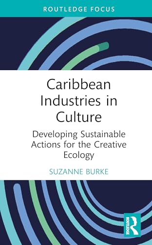 Caribbean Industries in Culture : Developing Sustainable Actions for the Creative Ecology