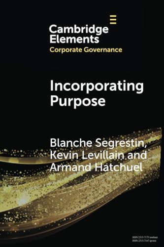 Incorporating Purpose : The New Legal Foundations for the Corporation and its Management