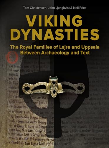 Viking Dynasties : The royal families at Lejre and Uppsala between archaeology and text