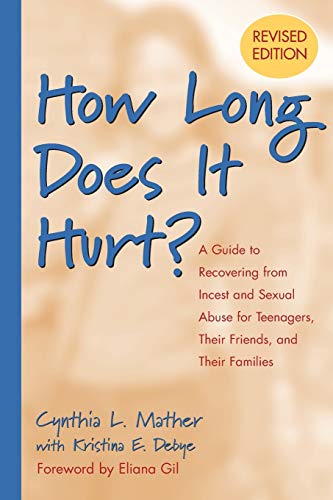 How Long Does it Hurt?: A Guide to Recovering from Incest and Sexual Abuse for Teenagers
