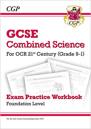 Grade 9-1 GCSE Combined Science: OCR 21st Century Exam Practice Workbook - Foundation: ideal revision for mocks and exams in 2021 and 2022 (CGP GCSE Combined Science 9-1 Revision)