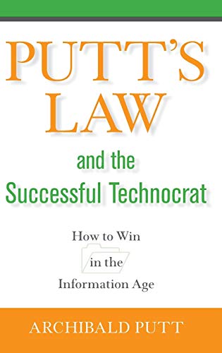 Putts Law and the Successful Technocrat: How to Win in the Information Age