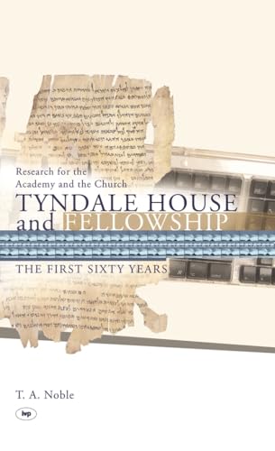 Tyndale House and Fellowship : The First Sixty Years