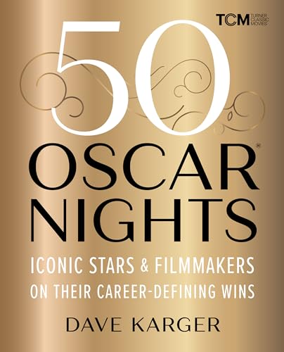 50 Oscar Nights : Iconic Stars and Filmmakers on Their Career-Defining Wins