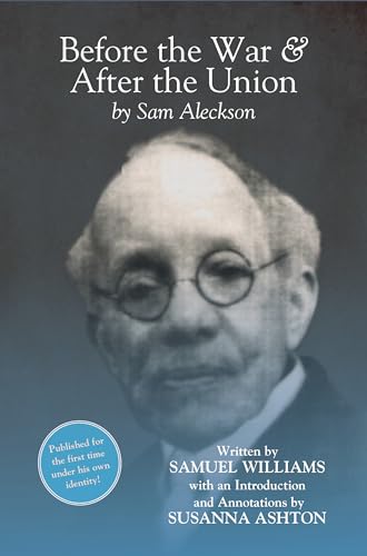 Before the War, and After the Union : An Autobiography by Sam Aleckson (Samuel Williams)