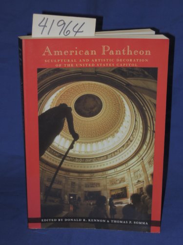 American Pantheon: Sculptural and Artistic Decoration of the United States Capitol