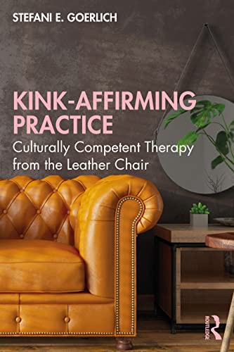 Kink-Affirming Practice: Culturally Competent Therapy from the Leather Chair