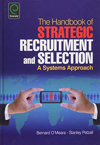 The Handbook of Strategic Recruitment and Selection: A Systems Approach