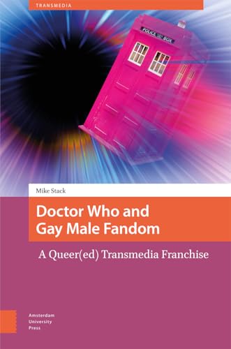 Doctor Who and Gay Male Fandom : A Queer(ed) Transmedia Franchise