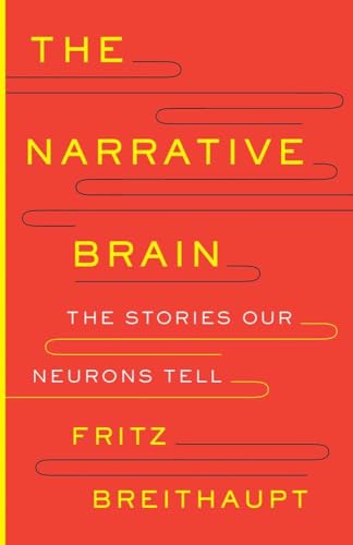 The Narrative Brain : The Stories Our Neurons Tell