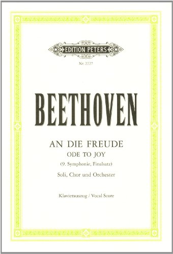 Ode to Joy: Final Movement of Symphony No. 9 in D minor Op. 125 (Vocal Score): Finalsatz der Sinfonie Nr. 9 d-Moll op. 125 / Klavierauszug