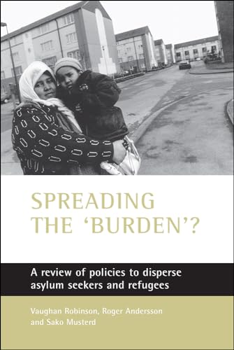 Spreading the 'burden'? : A review of policies to disperse asylum seekers and refugees