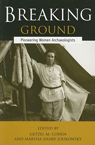 Breaking Ground : Pioneering Women Archaeologists