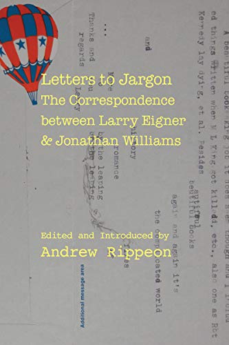 Letters to Jargon: The Correspondence between Larry Eigner and Jonathan Williams (Modern & Contemporary Poetics)