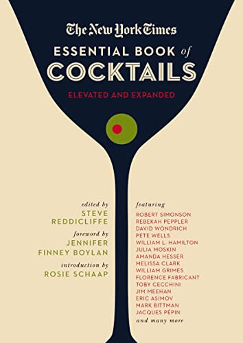 The New York Times Essential Book of Cocktails (Second Edition) : Over 400 Classic Drink Recipes With Great Writing from The New York Times