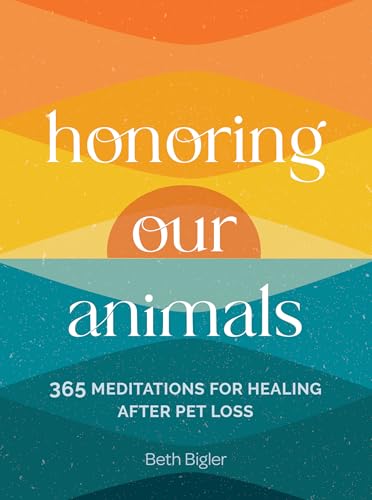 Honoring Our Animals : 365 Meditations for Healing after Pet Loss