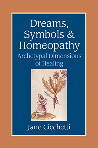 Dreams, Symbols and Homeopathy: Archetypal Dimensions of Healing