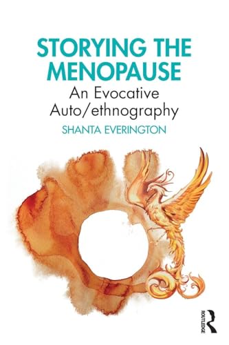 Storying the Menopause : An Evocative Auto/ethnography