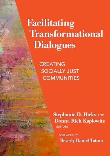 Facilitating Transformational Dialogues : Creating Socially Just Communities