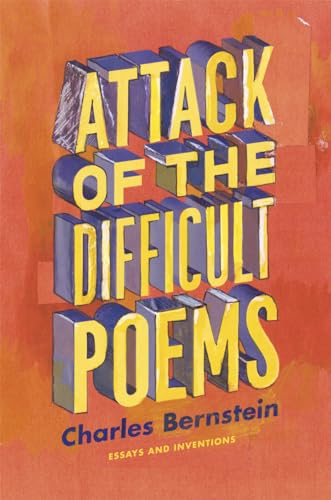 Attack of the Difficult Poems: Essays and Interventions