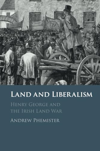 Land and Liberalism : Henry George and the Irish Land War