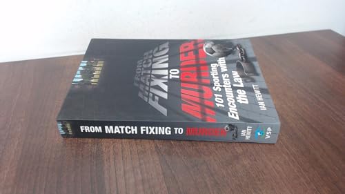 From Match Fixing to Murder: 101 Sporting Encounters with the Law