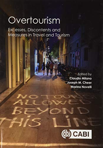 Overtourism : Excesses, Discontents and Measures in Travel and Tourism