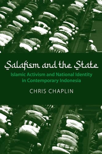 Salafism and the State : Islamic Activism and National Identity in Contemporary Indonesia
