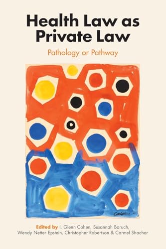 Health Law as Private Law : Pathology or Pathway