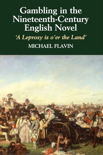 Gambling in the Nineteenth-Century English Novel : A Leprosy is O'Er the Land