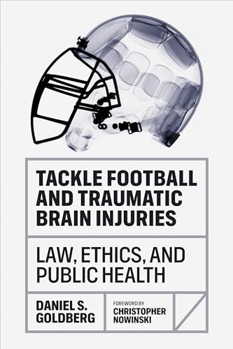 Tackle Football and Traumatic Brain Injuries : Law, Ethics, and Public Health