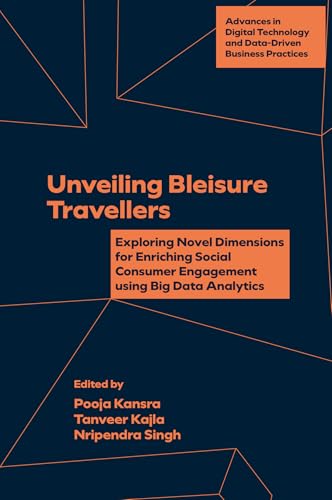 Unveiling Bleisure Travellers : Exploring Novel Dimensions for Enriching Social Consumer Engagement Using Big Data Analytics