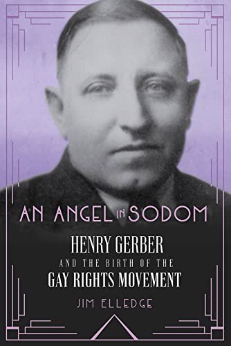 An Angel in Sodom : Henry Gerber and the Birth of the Gay Rights Movement
