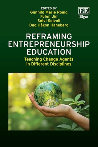 Reframing Entrepreneurship Education : Teaching Change Agents in Different Disciplines