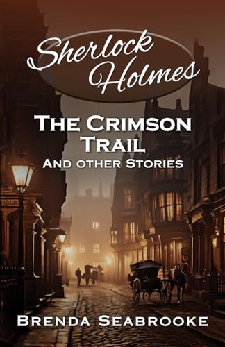 Sherlock Holmes : The Crimson Trail and Other Stories