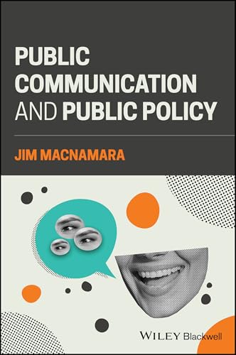 Public Communication and Public Policy : Reviving Democracy by Recalibrating Public Communication