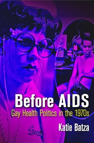Before AIDS: Gay Health Politics in the 1970s