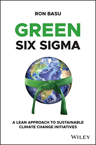 Green Six Sigma: Harnessing the Power of Lean Six Sigma for Sustainable Climate Change Initiatives