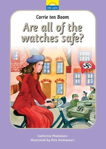 Corrie Ten Boom: Are All The Watches Safe (Little Lights)
