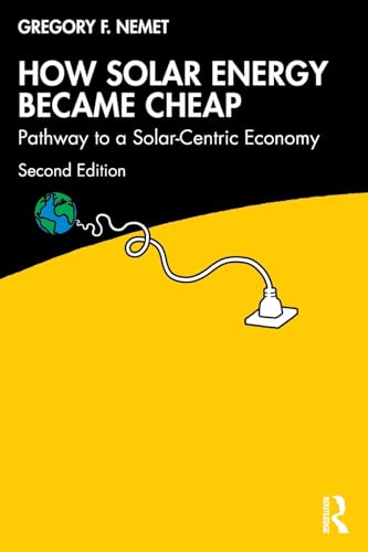 How Solar Energy Became Cheap : Pathway to a Solar-Centric Economy
