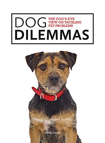 Dog Dilemmas: The Dog's-Eye View on Tackling Pet Problems (Dog's-Eye View)