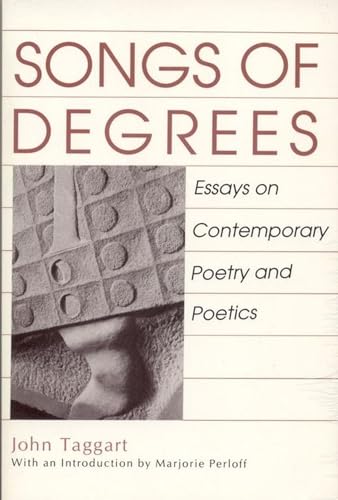 Songs of Degrees : Essays on Contemporary Poetry and Poetics
