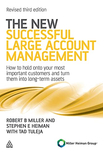 The New Successful Large Account Management: How to Hold onto Your Most Important Customers and Turn Them into Long Term Assets