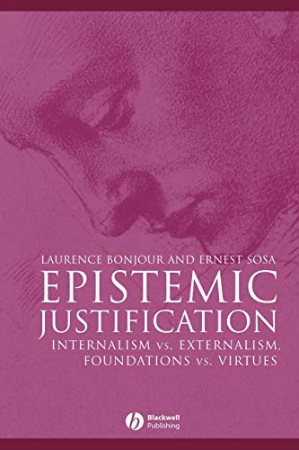 Epistemic Justification: Internalism vs. Externalism