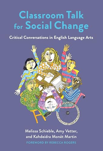 Classroom Talk for Social Change : Critical Conversations in English Language Arts